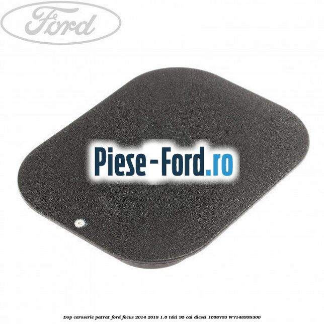 Dop caroserie patrat Ford Focus 2014-2018 1.6 TDCi 95 cai diesel