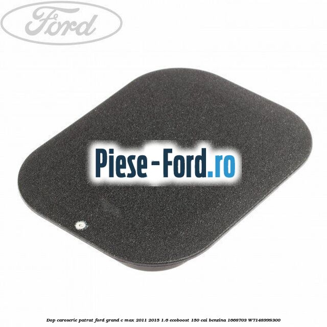 Dop caroserie panou metalic plansa bord Ford Grand C-Max 2011-2015 1.6 EcoBoost 150 cai benzina