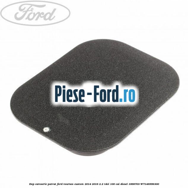 Dop caroserie patrat Ford Tourneo Custom 2014-2018 2.2 TDCi 100 cai diesel