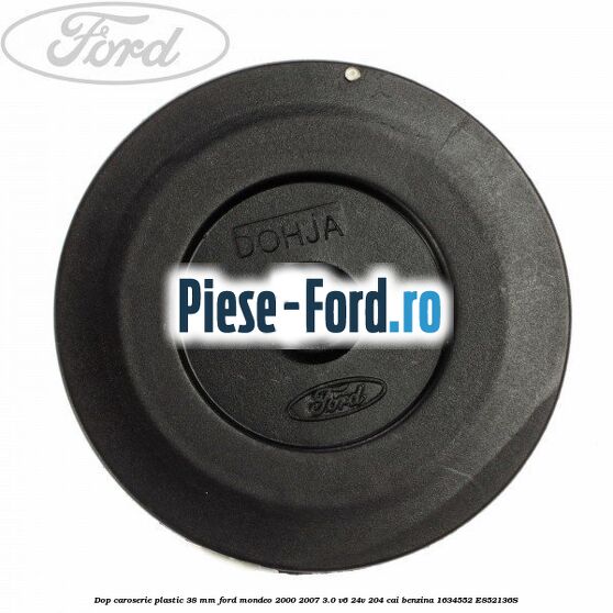 Dop caroserie plastic 19 mm Ford Mondeo 2000-2007 3.0 V6 24V 204 cai benzina