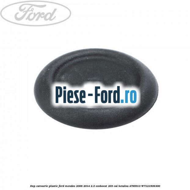 Dop caroserie, cauciuc rotund Ford Mondeo 2008-2014 2.0 EcoBoost 203 cai benzina
