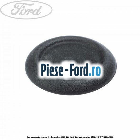Dop caroserie, plastic Ford Mondeo 2008-2014 2.3 160 cai benzina