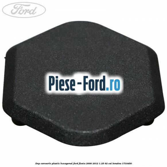 Dop caroserie, plastic hexagonal Ford Fiesta 2008-2012 1.25 82 cai