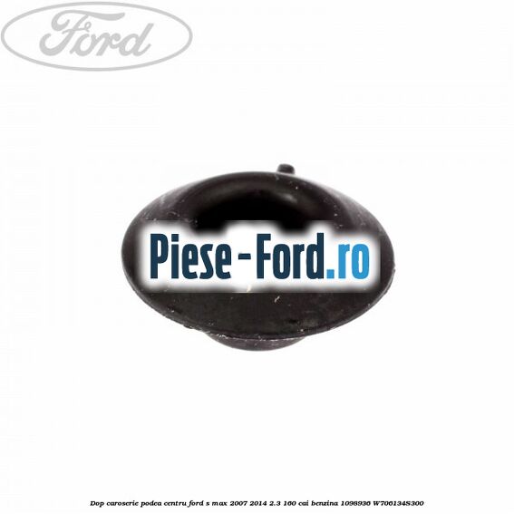 Dop caroserie plastic 19 mm Ford S-Max 2007-2014 2.3 160 cai benzina
