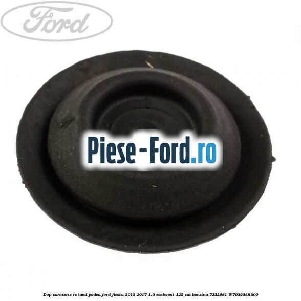 Dop caroserie rotund podea Ford Fiesta 2013-2017 1.0 EcoBoost 125 cai benzina