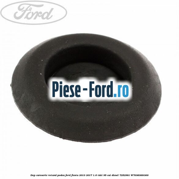 Dop caroserie rotund podea Ford Fiesta 2013-2017 1.6 TDCi 95 cai diesel