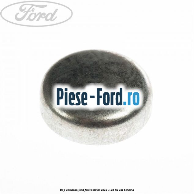 Dop chiulasa Ford Fiesta 2008-2012 1.25 82 cai benzina