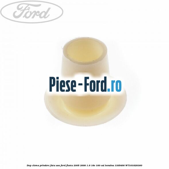 Dop clema prindere fata usa Ford Fiesta 2005-2008 1.6 16V 100 cai benzina