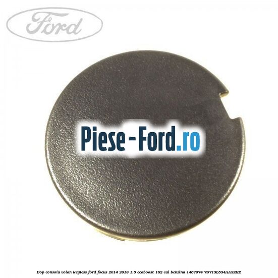 Dop consola volan keyless Ford Focus 2014-2018 1.5 EcoBoost 182 cai benzina