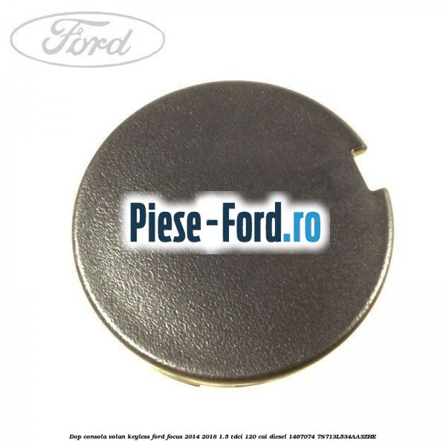 Dop consola volan keyless Ford Focus 2014-2018 1.5 TDCi 120 cai diesel