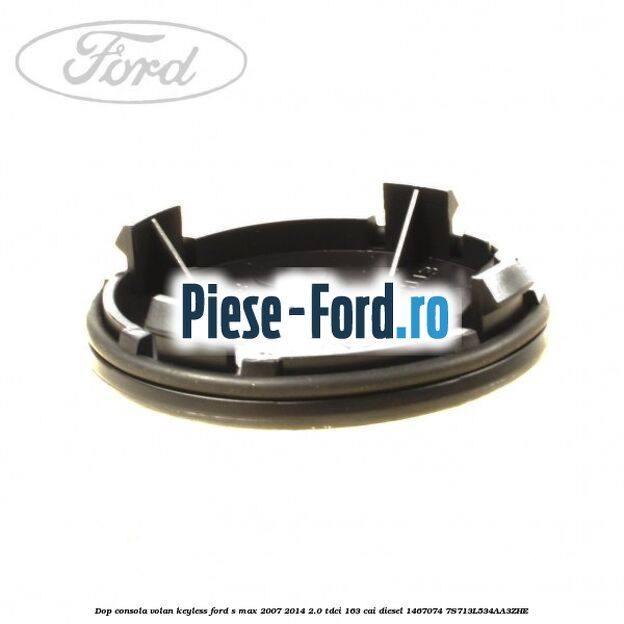 Dop consola volan keyless Ford S-Max 2007-2014 2.0 TDCi 163 cai diesel