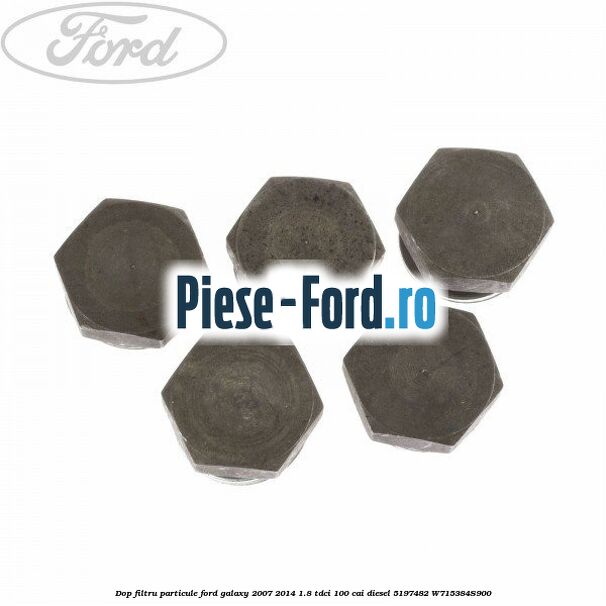 Dop filtru particule Ford Galaxy 2007-2014 1.8 TDCi 100 cai diesel #B58EAA2DD5