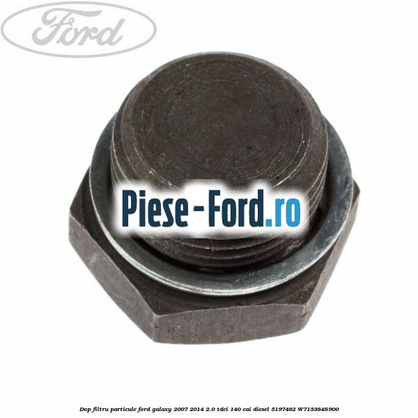 Dop filtru particule Ford Galaxy 2007-2014 2.0 TDCi 140 cai diesel