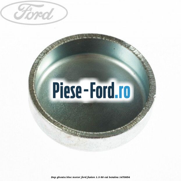 Dop gheata bloc motor Ford Fusion 1.3 60 cai