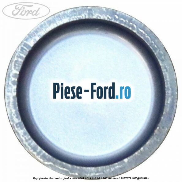 Dop gheata bloc motor Ford S-Max 2007-2014 2.0 TDCi 163 cai diesel