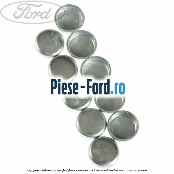 Dop gheata chiulasa 25 mm Ford Fiesta 1996-2001 1.4 i 16V 90 cai benzina #6588A06A03