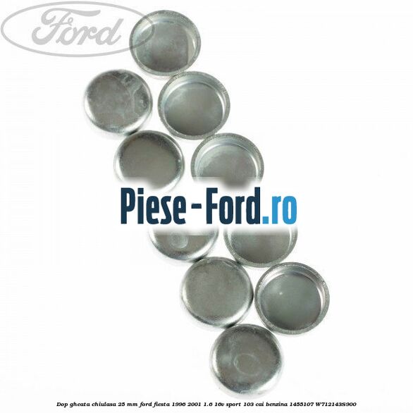 Dop gheata chiulasa 25 mm Ford Fiesta 1996-2001 1.6 16V Sport 103 cai benzina #2F16057FF0