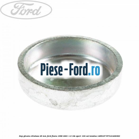 Dop gheata chiulasa 25 mm Ford Fiesta 1996-2001 1.6 16V Sport 103 cai benzina #2F16057FF0