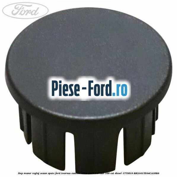 Dop maner reglaj scaun spate Ford Tourneo Custom 2014-2018 2.2 TDCi 100 cai diesel