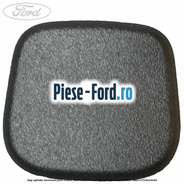 Dop oglinda interioara Ford Transit 2019-2023 2.0 EcoBlue 130 cai diesel #9CEBD6AC59