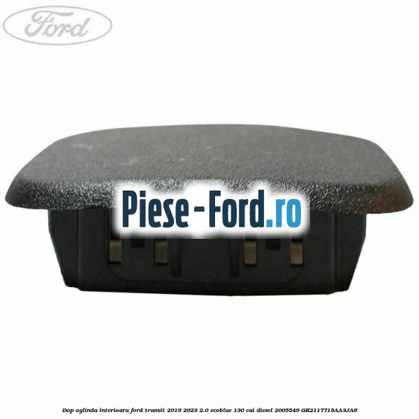 Dop oglinda interioara Ford Transit 2019-2023 2.0 EcoBlue 130 cai diesel #9CEBD6AC59