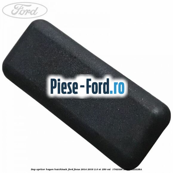 Dop opritor hayon hatchback Ford Focus 2014-2018 2.0 ST 250 cai  #2A19AED94A