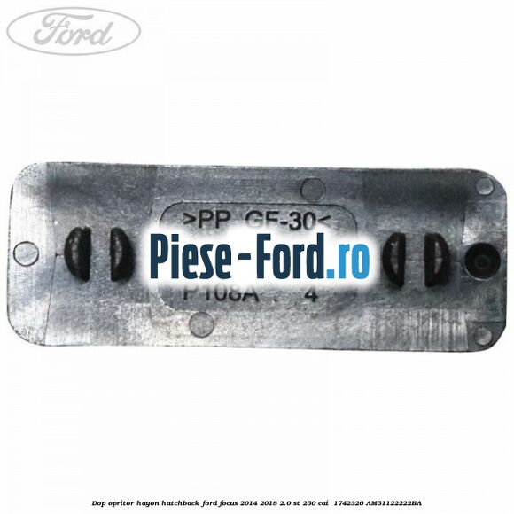 Dop opritor hayon hatchback Ford Focus 2014-2018 2.0 ST 250 cai  #2A19AED94A