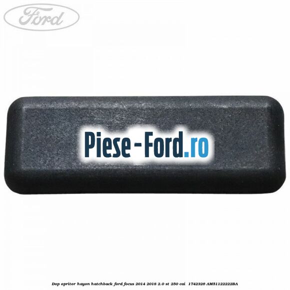 Dop opritor hayon hatchback Ford Focus 2014-2018 2.0 ST 250 cai  #2A19AED94A