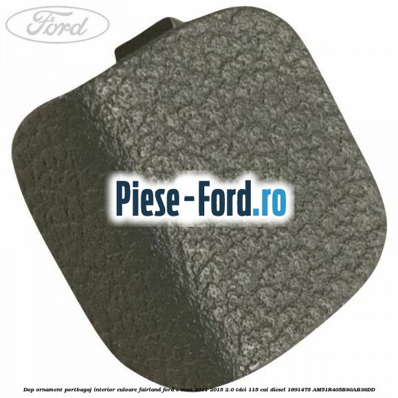 Dop ornament portbagaj interior culoare fairland Ford C-Max 2011-2015 2.0 TDCi 115 cai diesel