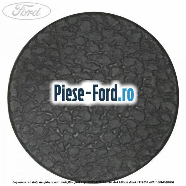 Dop ornament stalp usa fata culoare dark flint Ford Kuga 2008-2012 2.0 TDCi 4x4 136 cai diesel