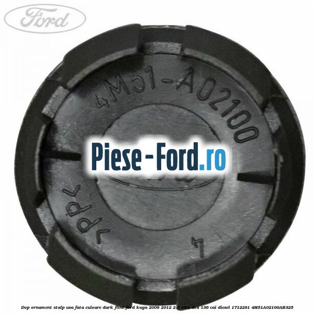 Dop ornament stalp usa fata culoare dark flint Ford Kuga 2008-2012 2.0 TDCi 4x4 136 cai diesel