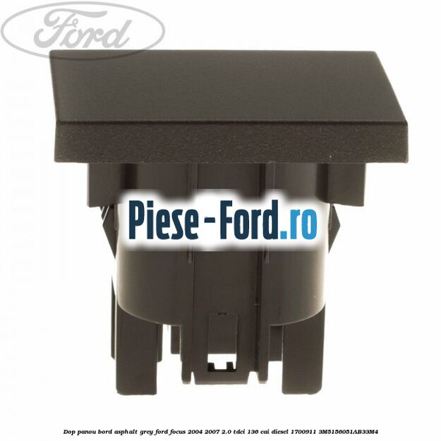 Dop panou bord asphalt grey Ford Focus 2004-2007 2.0 TDCi 136 cai diesel #3F82517DCF