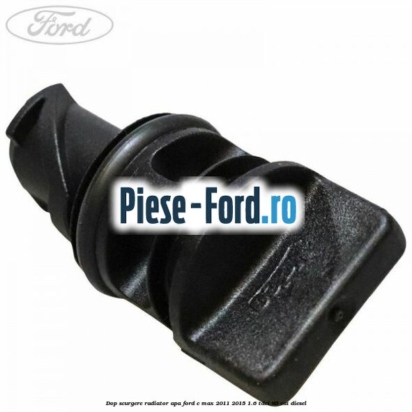 Dop scurgere radiator apa Ford C-Max 2011-2015 1.6 TDCi 95 cai diesel