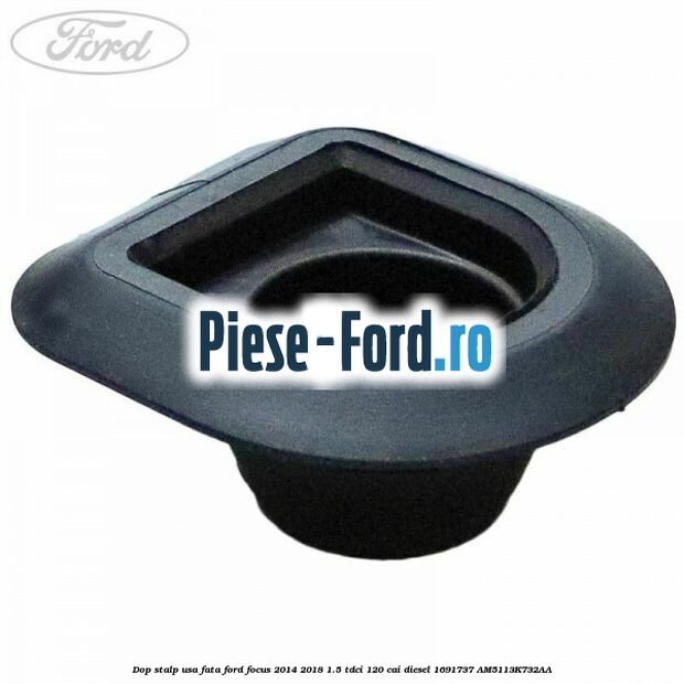Dop stalp usa fata Ford Focus 2014-2018 1.5 TDCi 120 cai diesel