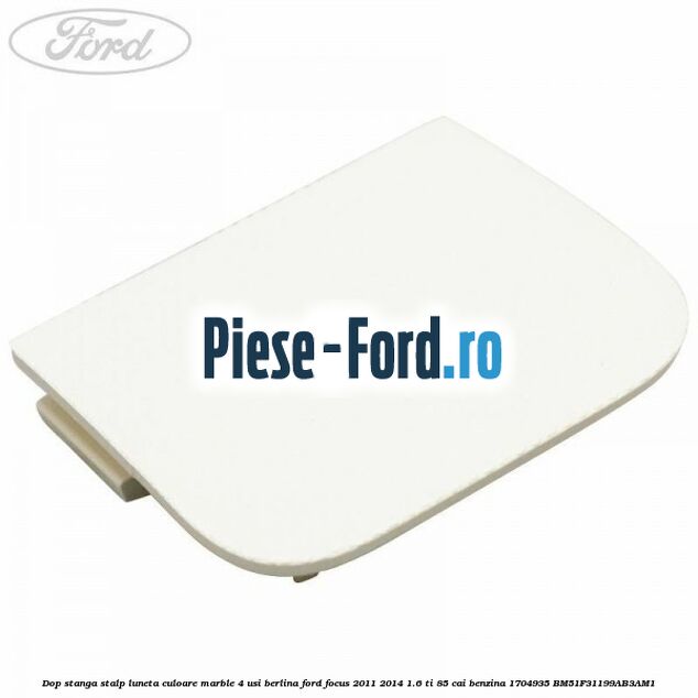 Dop stanga stalp luneta culoare marble 4 usi berlina Ford Focus 2011-2014 1.6 Ti 85 cai benzina