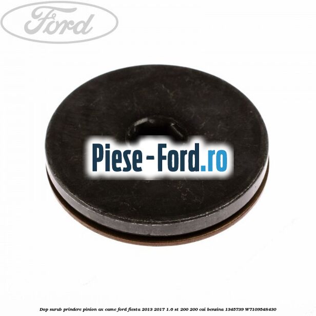 Dop surub prindere pinion ax came Ford Fiesta 2013-2017 1.6 ST 200 200 cai benzina #DD0B08595A