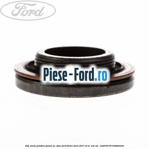 Dop surub prindere pinion ax came Ford Fiesta 2013-2017 1.6 ST 182 cai #DD15A0C554
