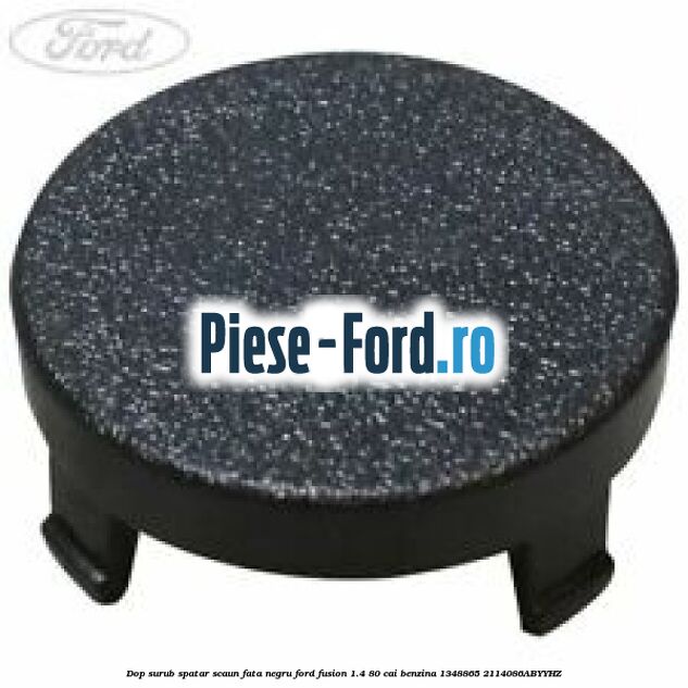 Dop surub spatar scaun fata negru Ford Fusion 1.4 80 cai benzina
