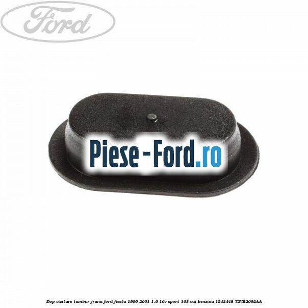 Dop vizitare tambur frana Ford Fiesta 1996-2001 1.6 16V Sport 103 cai benzina #0BCB86C9B7