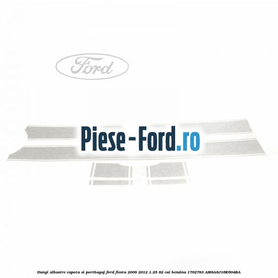 Dungi albastre capota si portbagaj Ford Fiesta 2008-2012 1.25 82 cai benzina