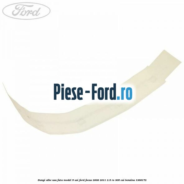 Dungi albe portiera 3/5 usi logo ST Ford Focus 2008-2011 2.5 RS 305 cai benzina