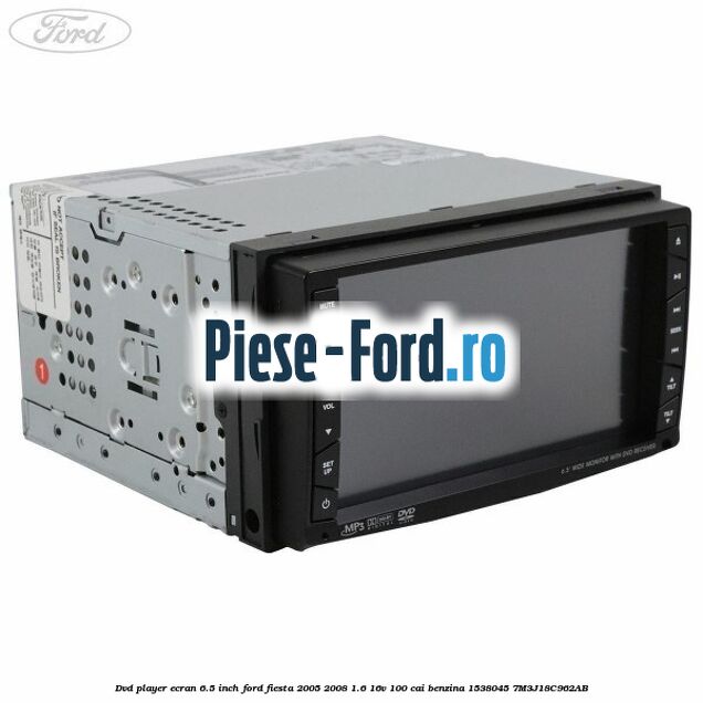 DVD player ecran 6.5 inch Ford Fiesta 2005-2008 1.6 16V 100 cai benzina
