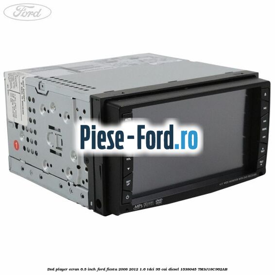 DVD player ecran 6.5 inch Ford Fiesta 2008-2012 1.6 TDCi 95 cai diesel
