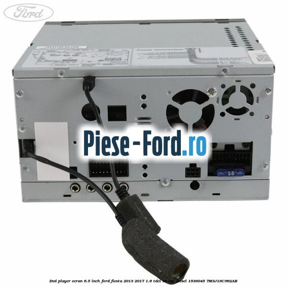 DVD player ecran 6.5 inch Ford Fiesta 2013-2017 1.6 TDCi 95 cai diesel