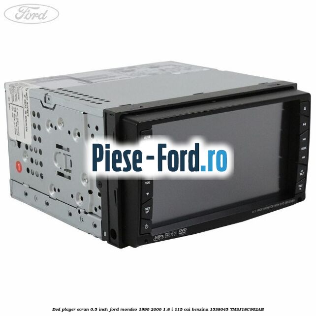 DVD player ecran 6.5 inch Ford Mondeo 1996-2000 1.8 i 115 cai benzina