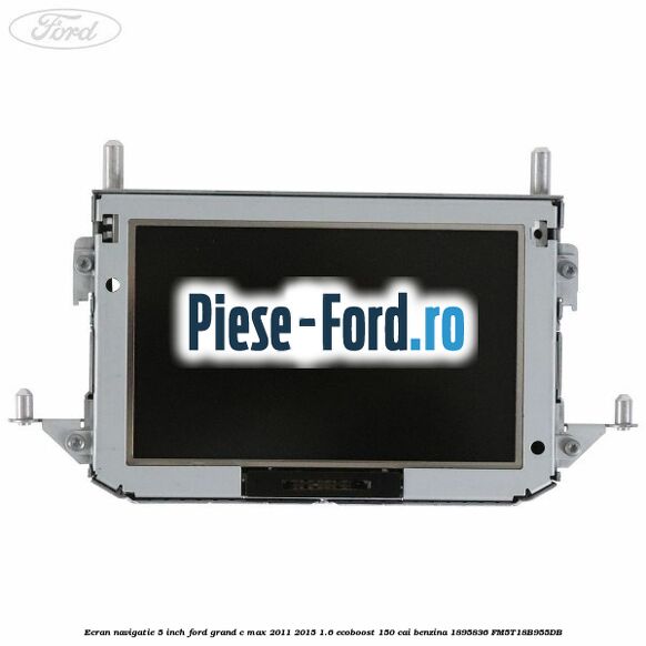 Ecran Navigatie 5 inch Ford Grand C-Max 2011-2015 1.6 EcoBoost 150 cai benzina