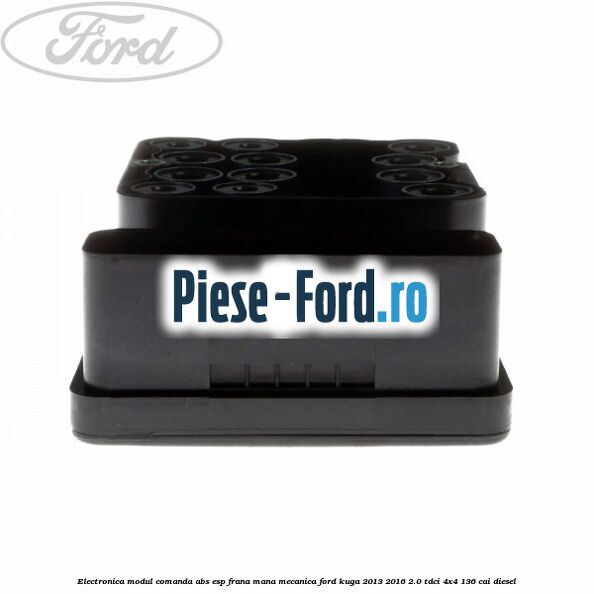 Electronica modul comanda ABS-ESP, frana mana mecanica Ford Kuga 2013-2016 2.0 TDCi 4x4 136 cai diesel