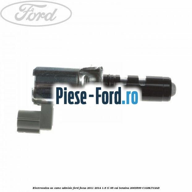 Electrovalva ax came admisie Ford Focus 2011-2014 1.6 Ti 85 cai benzina