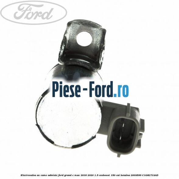 Electrovalva ax came admisie Ford Grand C-Max 2016-2020 1.5 EcoBoost 150 cai benzina #473068765E