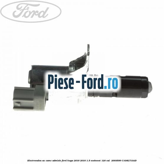 Electrovalva ax came admisie Ford Kuga 2016-2018 1.5 EcoBoost 120 cai  #05BC20E6AF